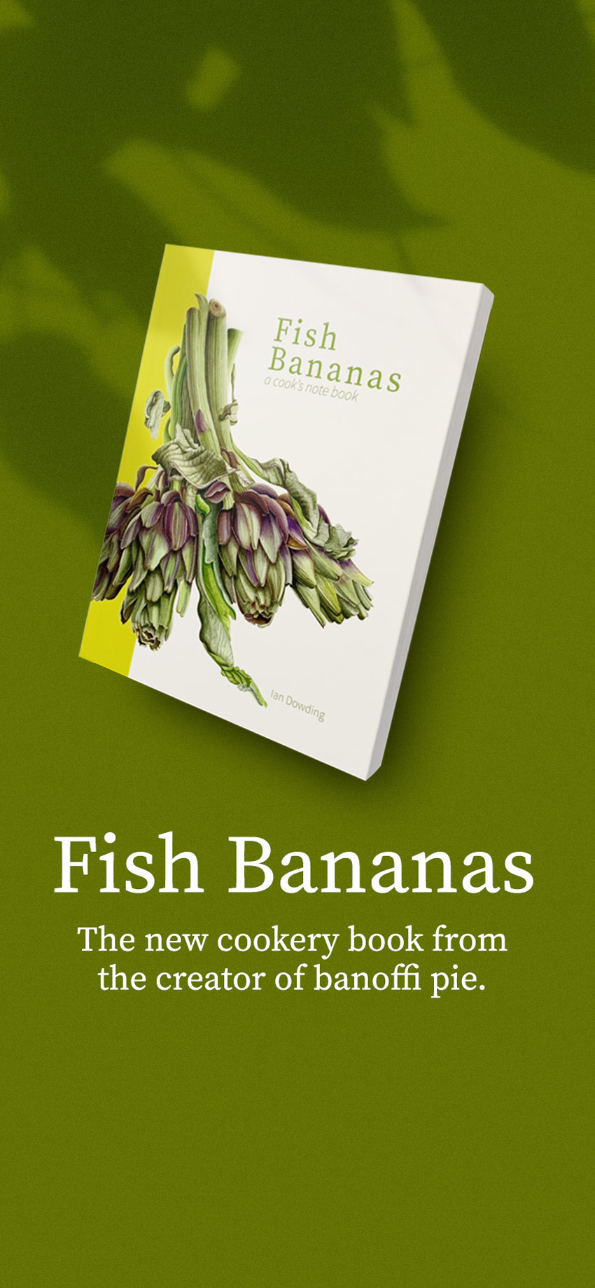 Fish Bananas, the new cookery book from the inventor of banoffi pie